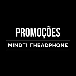Promoções Mind the Headphone