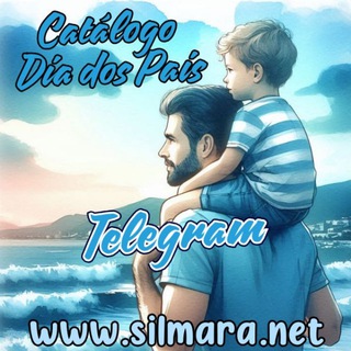 Dia dos Pais - Catálogo Atualizações e Vendas - www.Silmara.Net