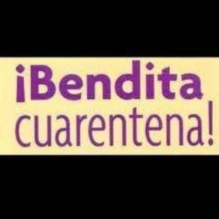 BENDITA CUARENTENA