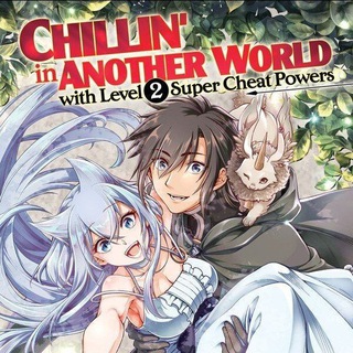 Chillin' in Another World with Level 2 Super Cheat Powers